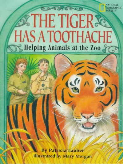 The tiger has a toothache / by Patricia Lauber ; illustrated by Mary Morgan.