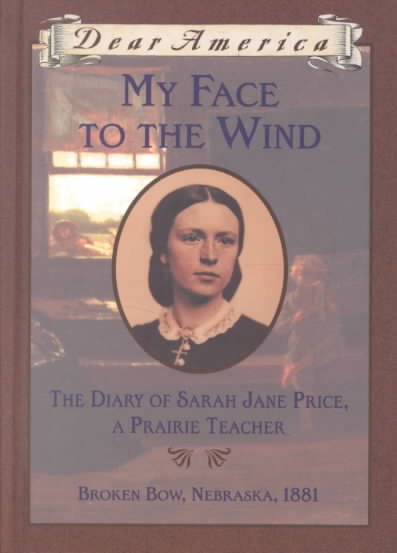 My face to the wind : the diary of Sarah Jane Price, a prairie teacher / by Jim Murphy.