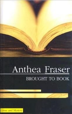 Brought to book / Anthea Fraser.