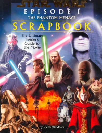 Star Wars episode I : the phantom menace : scrapbook / written by Ryder Windham ; interior design by David Stevenson ; photo and text editing by Alice Alfonsi ; art direction by Susan Lovelace.