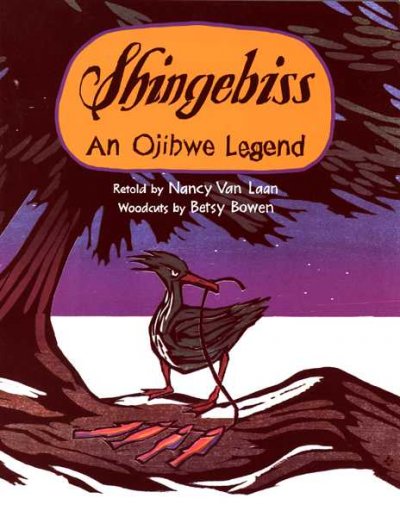 Shingebiss : an Ojibwe [sic] legend / retold by Nancy Van Laan ; woodcuts by Betsy Bowen.