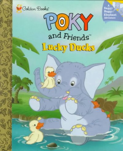 Poky and friends : lucky ducks / adapted by Naomi Kleinberg from a script by Bruce Talkington ; illustrated by DRi Artworks.