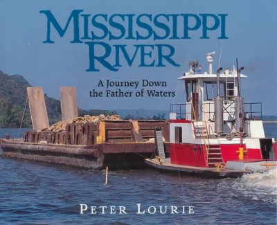 Mississippi River : a journey down the Father of Waters / Peter Lourie.