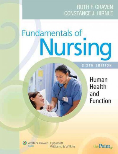 Fundamentals of nursing : human health and function / [edited by] Ruth F. Craven, Constance J. Hirnle ; 49 contributors.
