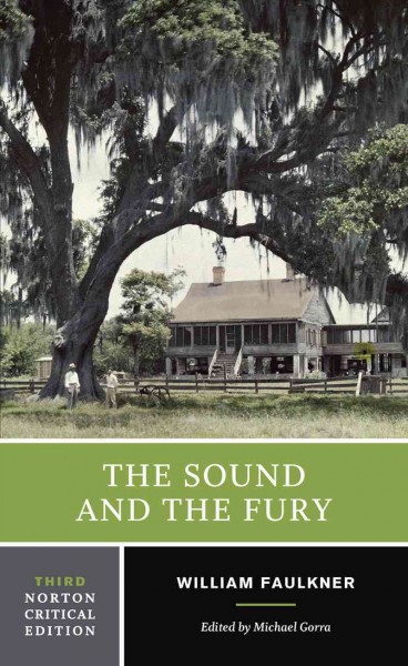 The sound and the fury : an authoritative text, backgrounds and contexts, criticism / edited by David Minter.