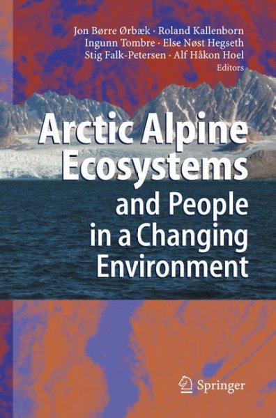 Arctic alpine ecosystems and people in a changing environment / Jon-Borre Orbaek ... [et al.], editors.