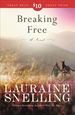 Breaking free : a novel / by Lauraine Snelling.