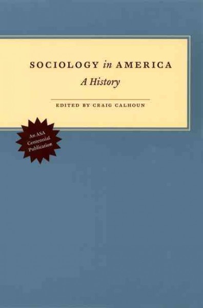 Sociology in America : a history / edited by Craig Calhoun.