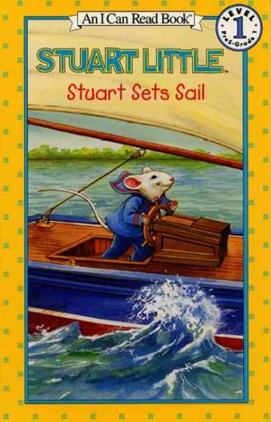 Stuart Little : Stuart sets sail / story by Susan Hill ; pictures by Lydia Halverson.