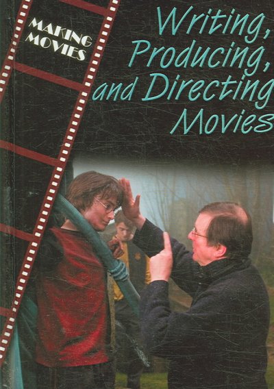 Writing, producing, and directing movies / by Geoffrey M. Horn.