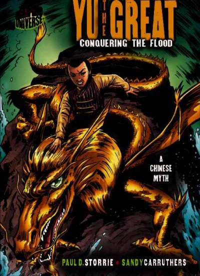 Yu the Great : conquering the flood ; a Chinese legend / story by Paul D. Storrie ; pencils and inks by Sandy Carruthers.