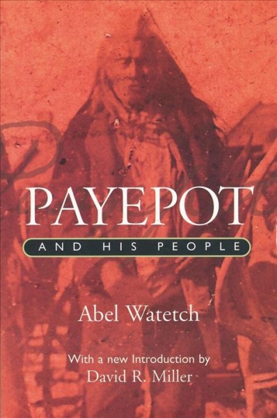 Payepot and his people / Abel Watetch.