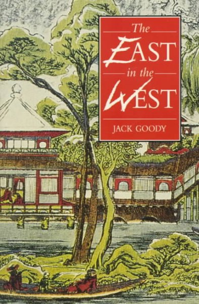 The east in the west / Jack Goody.