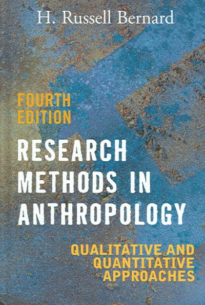 Research methods in anthropology : qualitative and quantitative approaches / H. Russell Bernard.