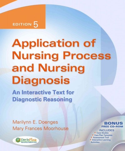Application of nursing process and nursing diagnosis : an interactive text for diagnostic reasoning / Marilynn E. Doenges, Mary Frances Moorhouse.