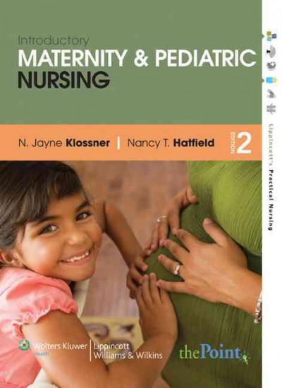 Introductory maternity & pediatric nursing / N. Jayne Klossner, Nancy T. Hatfield.