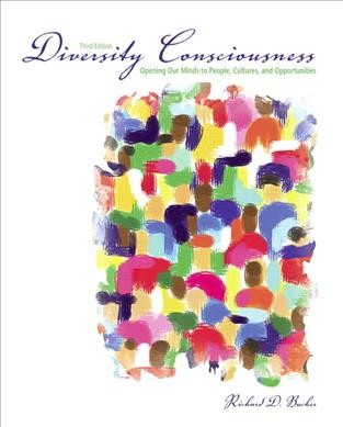  Diversity consciousness : opening our minds to people, cultures, and opportunities / Richard D. Bucher.