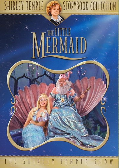 The Shirley Temple show. The little mermaid [videorecording] / Legend Films presents ; directed by Roger Kay.