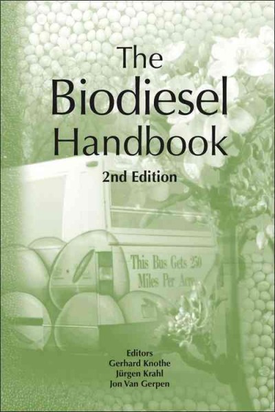 The biodiesel handbook / editors, Gerhard Knothe, Jürgen Krahl, Jon Van Gerpen.