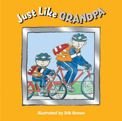 Just like Grandpa! / by Harriet Ziefert ; illustrations by Erik Brown.