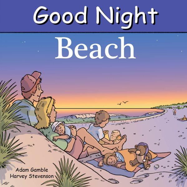 Good night :  beach / written by Adam Gamble; illustrated by Cooper Kelly.