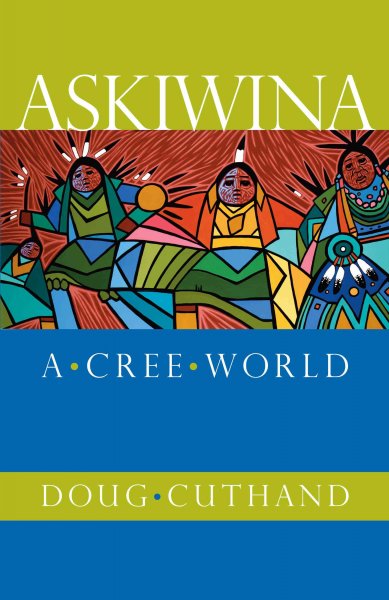 Askiwina : a Cree world / Doug Cuthand.