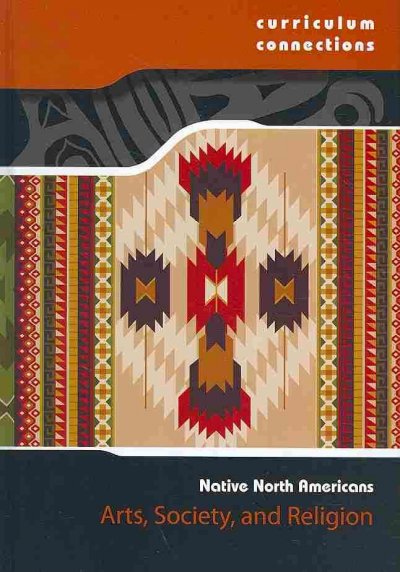 Native North Americans : arts, society, and religion / [edited by Clare Collinson].