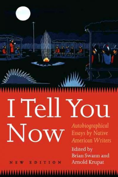 I tell you now : autobiographical essays by Native American writers / edited by Brian Swann and Arnold Krupat.