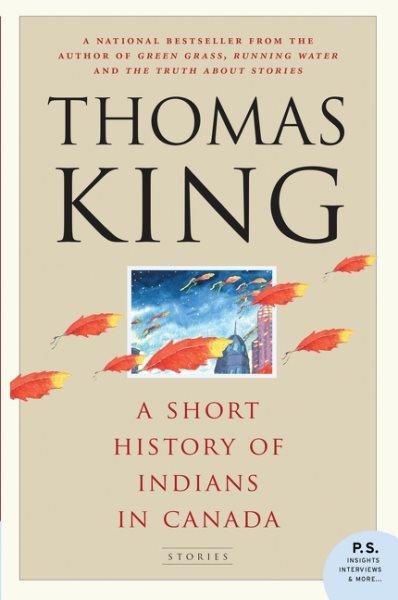 A short history of Indians in Canada : stories / Thomas King.