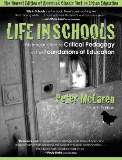 Life in schools : an introduction to critical pedagogy in the foundations of education / Peter McLaren.