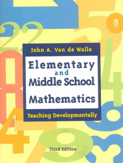 Elementary and middle school mathematics : teaching developmentally / John A. Van de Walle.