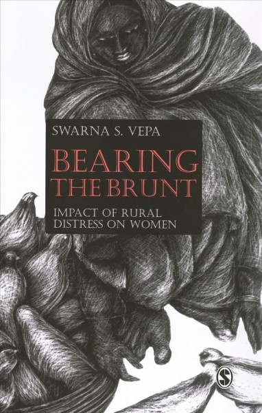 Bearing the brunt : impact of rural distress on women / Swarna S. Vepa.