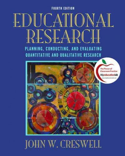Educational research : planning, conducting, and evaluating quantitative and qualitative research / John W. Creswell.