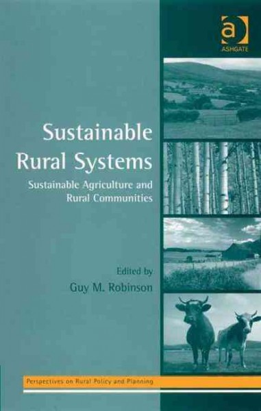 Sustainable rural systems : sustainable agriculture and rural communities / edited by Guy M. Robinson.