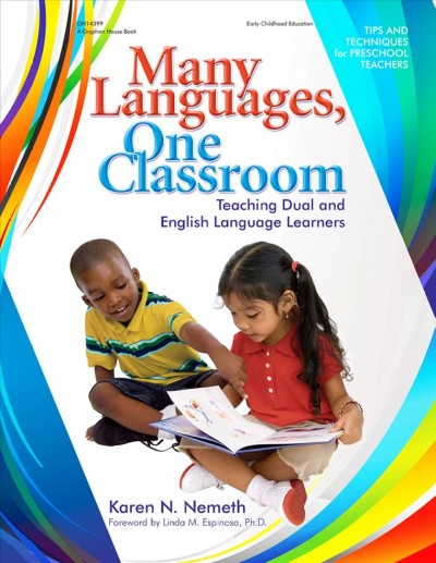Many languages, one classroom : teaching dual and English language learners : tips and techniques for preschool teachers / Karen N. Nemeth ; illustrated by Chris Wold Dyrud.
