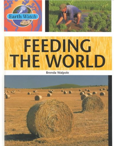 Feeding the world / Brenda Walpole.