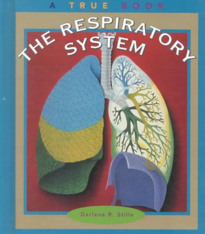 The respiratory system / by Darlene R. Stille.