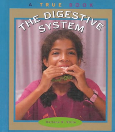The digestive system / by Darlene R. Stille.