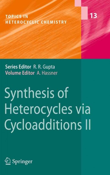 Synthesis of Heterocycles via Cycloadditions II [electronic resource] / edited by Alfred Hassner.