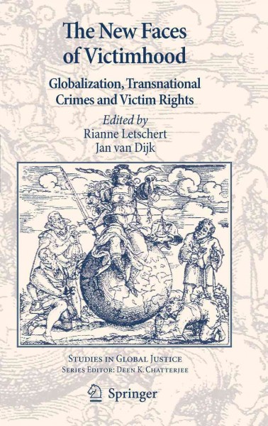 The New Faces of Victimhood [electronic resource] : Globalization, Transnational Crimes and Victim Rights / edited by Rianne Letschert, Jan van Dijk.