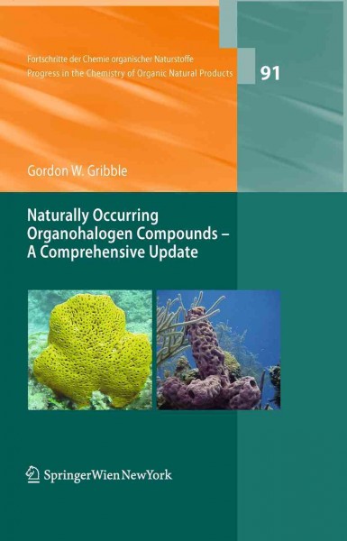 Naturally Occurring Organohalogen Compounds - A Comprehensive Update [electronic resource] / by Gordon W. Gribble.