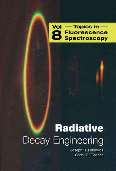 Radiative Decay Engineering [electronic resource] / edited by Chris D. Geddes, Joseph R. Lakowicz.