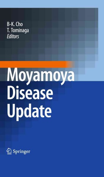 Moyamoya Disease Update [electronic resource] / edited by Byung-Kyu Cho, Teiji Tominaga.