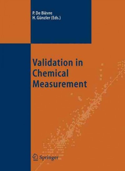 Validation in Chemical Measurement [electronic resource] / edited by Paul Bièvre, Helmut Günzler.