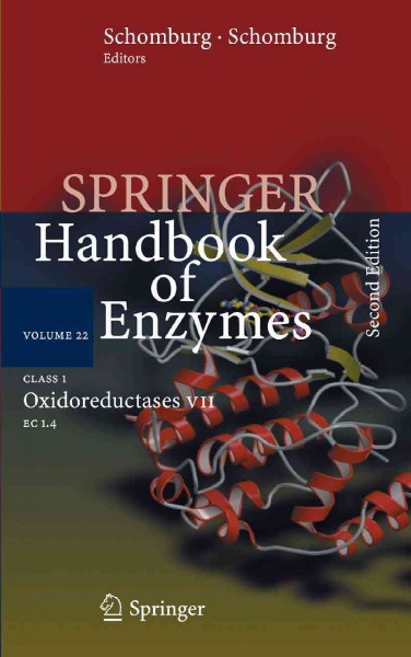 Springer Handbook of Enzymes [electronic resource] : Class 1 · Oxidoreductases VII EC 1.4 / edited by Dietmar Schomburg, Ida Schomburg.