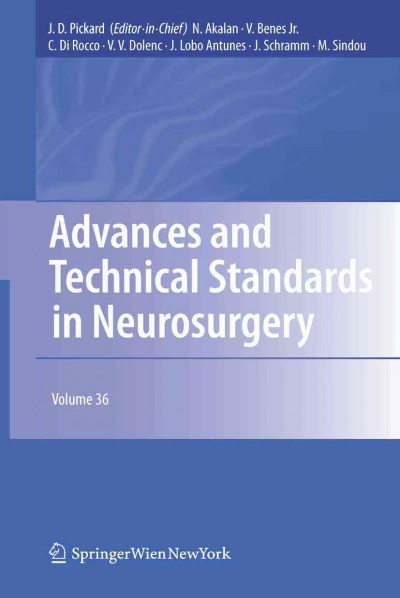 Advances and Technical Standards in Neurosurgery [electronic resource] / edited by J. D. Pickard, N. Akalan, V. Benes, C. Rocco, V. V. Dolenc, J. Lobo Antunes, J. Schramm, M. Sindou.