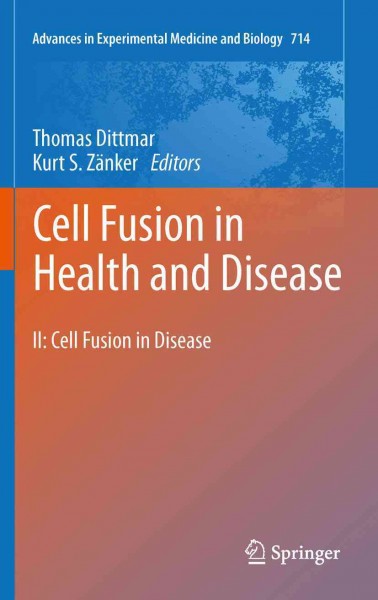 Cell Fusion in Health and Disease [electronic resource] : II: Cell Fusion in Disease / edited by Thomas Dittmar, Kurt S. Zänker.