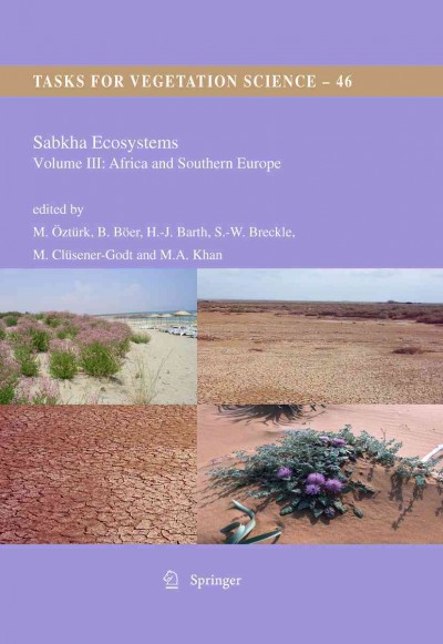 Sabkha Ecosystems [electronic resource] : Volume III: Africa and Southern Europe / edited by Münir Öztürk, Benno Böer, Hans-Jörg Barth, Miguel Clüsener-Godt, M. Ajmal Khan, Siegmar-W. Breckle.