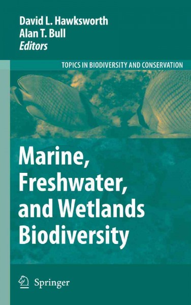Marine, Freshwater, and Wetlands Biodiversity Conservation [electronic resource] / edited by David L. Hawksworth, Alan T. Bull.