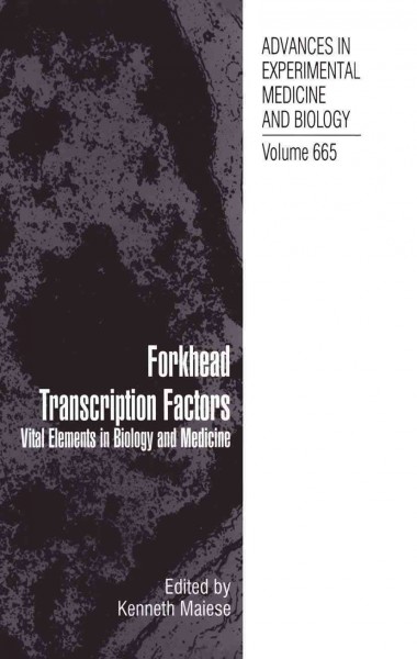 Forkhead Transcription Factors [electronic resource] : Vital Elements in Biology and Medicine / edited by Kenneth Maiese.
